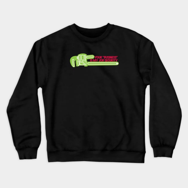 Funny Plumbing Saying, Bathroom Humor, For Handymen Crewneck Sweatshirt by The Trades Store